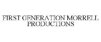 FIRST GENERATION MORRELL PRODUCTIONS