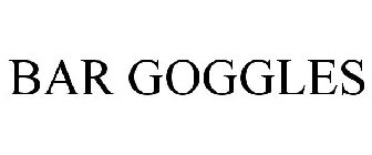 BAR GOGGLES