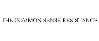 THE COMMON SENSE RESISTANCE