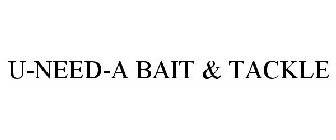 U-NEED-A BAIT & TACKLE