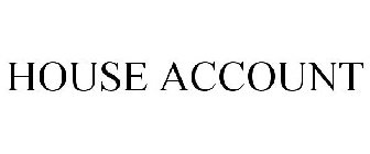 HOUSE ACCOUNT