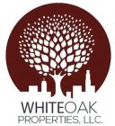 WHITE OAK PROPERTIES, LLC