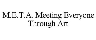 M.E.T.A. MEETING EVERYONE THROUGH ART