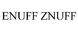 ENUFF ZNUFF