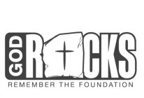 GOD ROCKS REMEMBER THE FOUNDATION