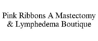 PINK RIBBONS A MASTECTOMY & LYMPHEDEMA BOUTIQUE