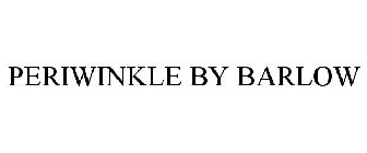 PERIWINKLE BY BARLOW