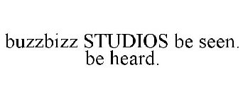 BUZZBIZZ STUDIOS BE SEEN. BE HEARD.