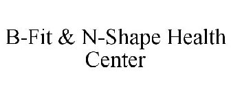 B-FIT & N-SHAPE HEALTH CENTER