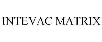 INTEVAC MATRIX