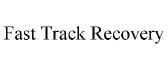 FAST TRACK RECOVERY