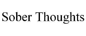 SOBER THOUGHTS