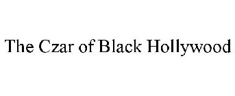 THE CZAR OF BLACK HOLLYWOOD