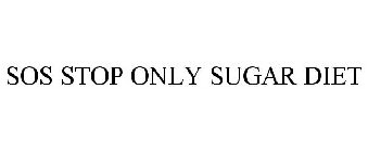 SOS STOP ONLY SUGAR DIET