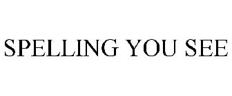 SPELLING YOU SEE
