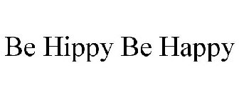BE HIPPY BE HAPPY