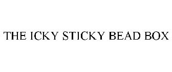 THE ICKY STICKY BEAD BOX