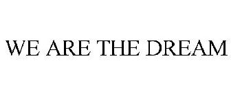 WE ARE THE DREAM