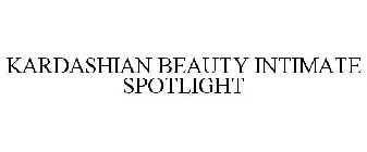 KARDASHIAN BEAUTY INTIMATE SPOTLIGHT