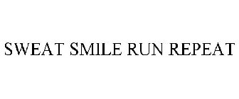 SWEAT SMILE RUN REPEAT