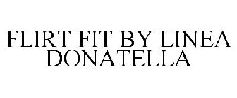 FLIRT FIT BY LINEA DONATELLA