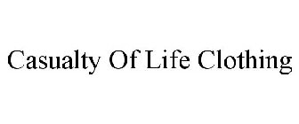 CASUALTY OF LIFE CLOTHING