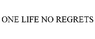 ONE LIFE NO REGRETS