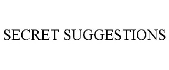 SECRET SUGGESTIONS