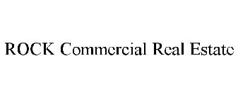 ROCK COMMERCIAL REAL ESTATE