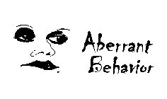 ABERRANT BEHAVIOR