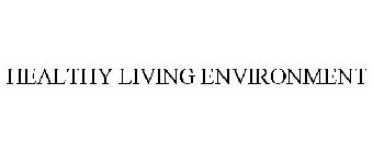 HEALTHY LIVING ENVIRONMENT