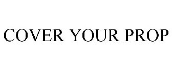 COVER YOUR PROP