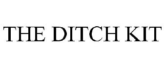 THE DITCH KIT