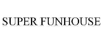 SUPER FUNHOUSE