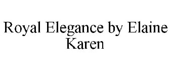 ROYAL ELEGANCE BY ELAINE KAREN