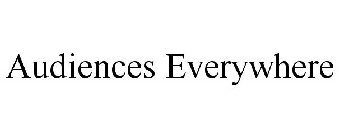 AUDIENCES EVERYWHERE