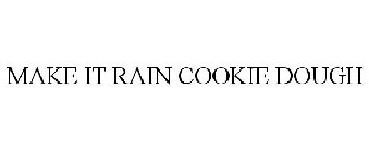 MAKE IT RAIN COOKIE DOUGH