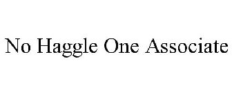 NO HAGGLE ONE ASSOCIATE