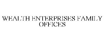 WEALTH ENTERPRISES FAMILY OFFICES