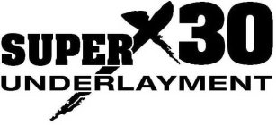 SUPERX30 UNDERLAYMENT