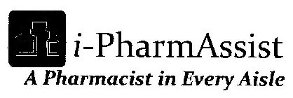 I-PHARMASSIST A PHARMACIST IN EVERY AISLE