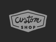 CUSTOM SHOP