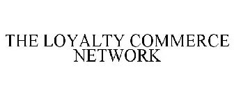 THE LOYALTY COMMERCE NETWORK