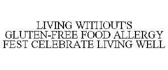 LIVING WITHOUT'S GLUTEN-FREE FOOD ALLERGY FEST CELEBRATE LIVING WELL