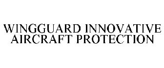 WINGGUARD INNOVATIVE AIRCRAFT PROTECTION
