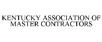 KENTUCKY ASSOCIATION OF MASTER CONTRACTORS