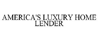 AMERICA'S LUXURY HOME LENDER