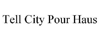 TELL CITY POUR HAUS