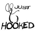 JUST HOOKED