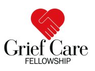 GRIEF CARE FELLOWSHIP